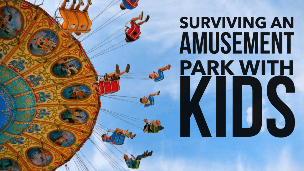 surviving an amusement park with kids